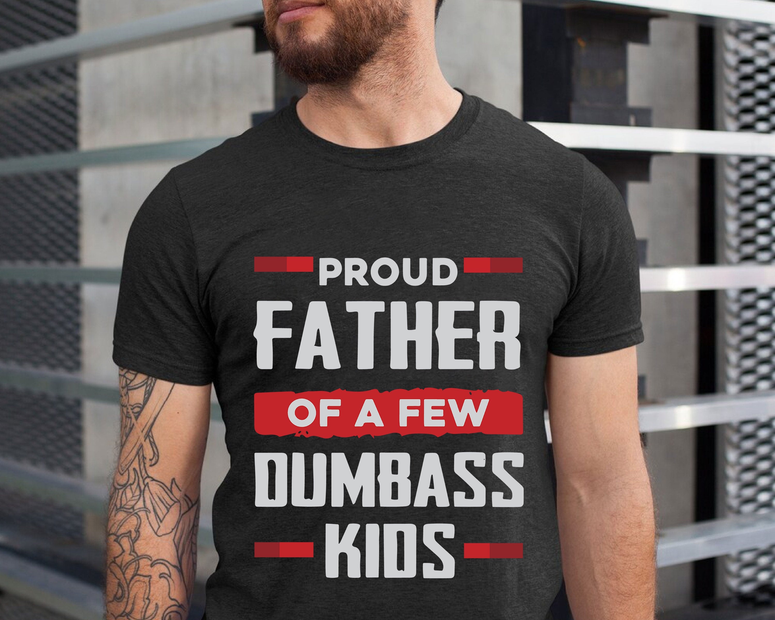 Proud Father Of A Few Dumbass Kids T-shirt, Father's Day T Shirt, Funny Dumbass Kids Shirt, Classic Unisex T-Shirt, Gifts For Daddy Husband, Short Sleeve Tee Shirt, Gifts For Birthday Fathers Day